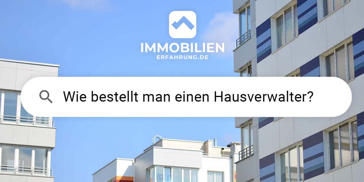 wie-bestellt-hausverwalter-frage-antwort-hausverwaltung-mehrfamilienhaus-blau-neubau-himmel-fenster