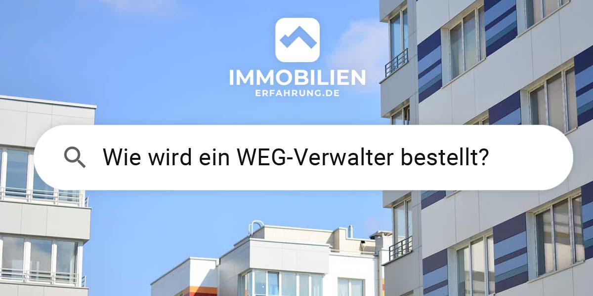 wie-wird-weg-verwalter-bestellt-hausverwaltung-frage-antwort-mehrfamilienhaus-blau-neubau-himmel-fenster