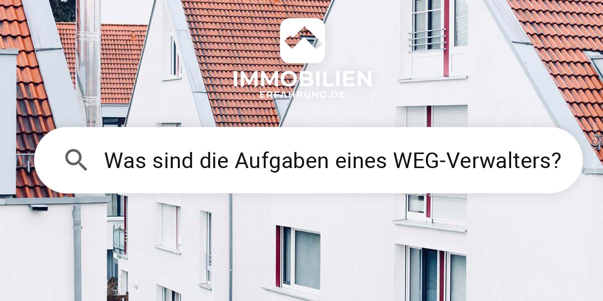 was-aufgaben-weg-verwalter-fragen-antwort-hausverwaltung-mehrfamilienhaus-neubau-dach-fenster-fassade